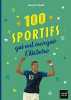 Les 100 sportifs qui ont marqué l'histoire Tour du monde des champions entrés dans la légende. Cabello Giorgio  Levy-Gastaud Baptiste
