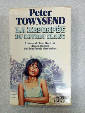 La rescapee du bateau blanc / histoire de tran hue hue dans la tragedie des boat-people vietnamiens. Townsend