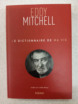 Le dictionnaire de ma vie - Eddy Mitchell. Mitchell Eddy Moine Eddy