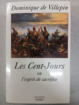 Les cent jours ou l'esprit de sacrifice- la chute de napoléon. Villepin Dominique De
