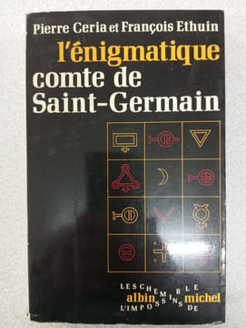 L'énigmatique comte de saint-germain. Pierre Ceria François Ethuin
