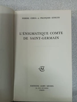 L'énigmatique comte de saint-germain. Pierre Ceria François Ethuin