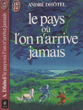 Le pays ou l'on arrive jamais. André Dhotel