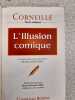 CORNEILLE l'illusion comique. Bernard Chedozeau