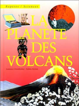 Planete des volcans (La). Ottenheimer Laurence Stetten Valérie