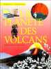 Planete des volcans (La). Ottenheimer Laurence  Stetten Valérie