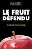 Le fruit défendu : Pour une éthique laïque. Kurtz Paul  Ramos Vincent