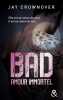 Bad - T4 Amour immortel: Des bad boys des vrais pour une romance New Adult intense. Crownover Jay  Xaragai Karine