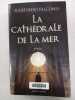 La Cathédrale de la Mer. Falcones Ildefonso