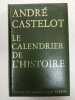 Le calendrier de l'Histoire. Andrpe Castelot