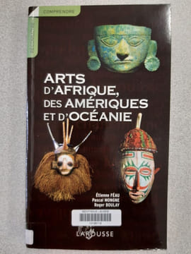 Arts d'Afrique des Amériques et d'Océanie. Féau Etienne  Mongne Pascal  Boulay Roger