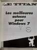 Les meilleures astuces pour Windows 7. Creuset Xavier  Valeyre Sophie  Viègnes Eric