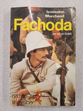 Fachoda -la mission marchand. G.P. Salvy-Guide