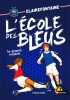 Clairefontaine l'école des bleus - tome 3 Le Grand match (3). Colin Fabrice  Chatal Christine