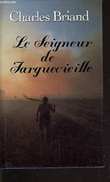 Le seigneur de Farguevieille. BRIAND CHARLES