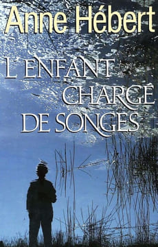 L'enfant charge de songes. HEBERT ANNE