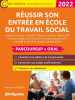 RÉUSSIR SON ENTRÉE EN ÉCOLE DU TRAVAIL SOCIAL – PARCOURSUP + ORAL: Assistant de service social (ASS) – Éducateur de jeunes enfants (EJE) – Éducateur ...