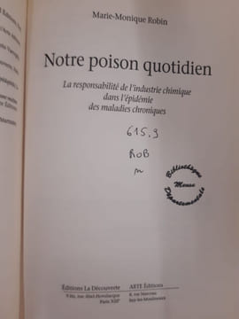 Notre poison quotidien: La responsabilité de l'industrie chimique dans l'épidémie des maladies chroniques. Marie-Monique Robin
