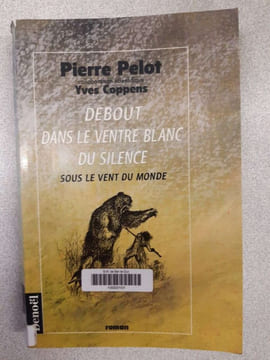 Debout dans le ventre blanc du silence - Sous le vent du monde. Pierre Pelot Yves Coppens