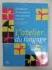 L'atelier du langage 5e : Grammaire Vocabulaire Orthographe Conjugaison. 