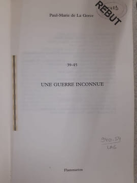 39-45 une guerre inconnue. Gorce Paul-Marie De La
