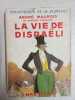 La vie de disraeli. ANDRE MAUROIS