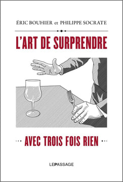 L'Art de surprendre avec trois fois rien. Bouhier Eric Socrate Philippe Lévy Julien