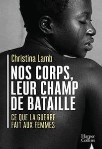 Nos corps leur champ de bataille: Ce que la guerre fait aux femmes