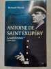 Antoine de Saint Exupéry La soif d'exister (1900-1939). Marck Bernard