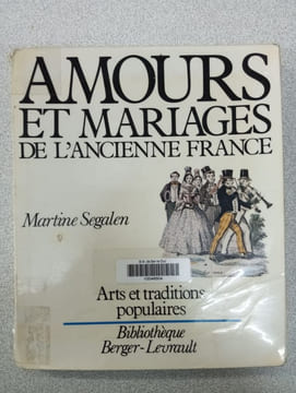 Amours et mariages de l'ancienne France. Martine Segalen