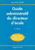 GUIDE ADMINISTRATIF DU DIRECTEUR D'ECOLE 2ème Edition. Dedet Jean-Marie