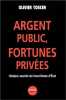 Argent Public Fortunes Privees. Histoire Secrete Du Favoritisme D'Etat. Toscer Olivier