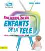 Nous sommes tous des enfants de la télé. Moreau Thierry