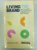 Living the Brand: How to Transform Every Member of Your Organization into a Brand Champion. Ind Nicholas