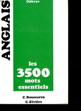 Anglais : les 3500 mots essentiels. Christian Bouscaren Claude Rivière