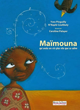 Maïmouna: Qui avala ses cris plus vite que sa salive. Yves Pinguilly  N'naplé Coulibaly  Caroline Palayer