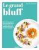 Le grand bluff : Des recettes simples qui en jettent. Sourbier Camille  Mahut Sandra