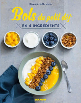 Bols du petit dej: en 4 ingrédients. Abraham Bérengère Besse Fabrice