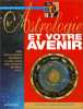 L'Astrologie Et Votre Avenir. Mille Interpretations Immediates Et Sans Calculs Pour Connaitre Son Theme Astral. Colin Didier