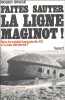 Faites sauter la ligne Maginot: Non le soldat français de 40 n'a pas démérité. Bruge Roger