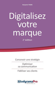 Digitalisez votre marque: Concevoir une stratégie optimiser sa communication fidéliser ses clients. Benjamin Thiers