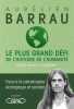 Le plus grand défi de l'histoire de l'humanité - Edition revue et augmentée: Face à la catastrophe écologique et sociale. Barrau Aurélien