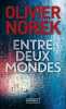 Entre deux mondes. Norek Olivier