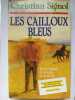 Les cailloux bleus. Signol Christian