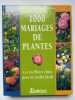 1000 mariages de plantes. 