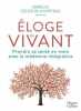 Éloge du vivant: Prendre sa santé en main avec la médecine intégrative. Célestin-Lhopiteau Isabelle  Fayner Elsa  Melnik Léna  Benhamou Dan