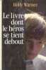 Le Livre dont le héros se tient debout. Warner Holly  Lambrichs Louise L