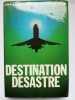 Destination d&eacute;sastre. Paul Eddye Elaine Potter Bruce Page