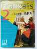 Français - 2e professionnelle et Term. BEP: Manuel élève. Delannoy-Poilvé Chantal  Berlioz-Fayolle Martine  Fabre Nathalie  Le Guillerm Laurence  ...