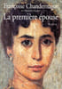La premi&egrave;re &eacute;pouse. Fran&ccedil;oise Chandernagor